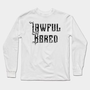 Lawful Bored Long Sleeve T-Shirt